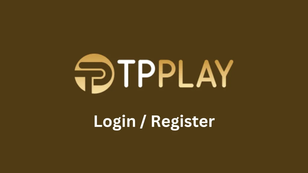 TPPlay App Download and Registration Guide